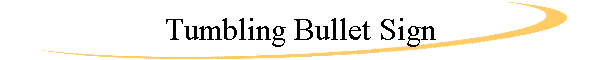Tumbling Bullet Sign