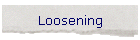 Loosening